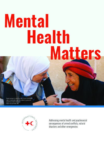 Nægte Alexander Graham Bell pause Mental Health Matters: Addressing mental health and psychosocial  consequences of armed conflicts, natural disasters and other emergencies |  IFRC