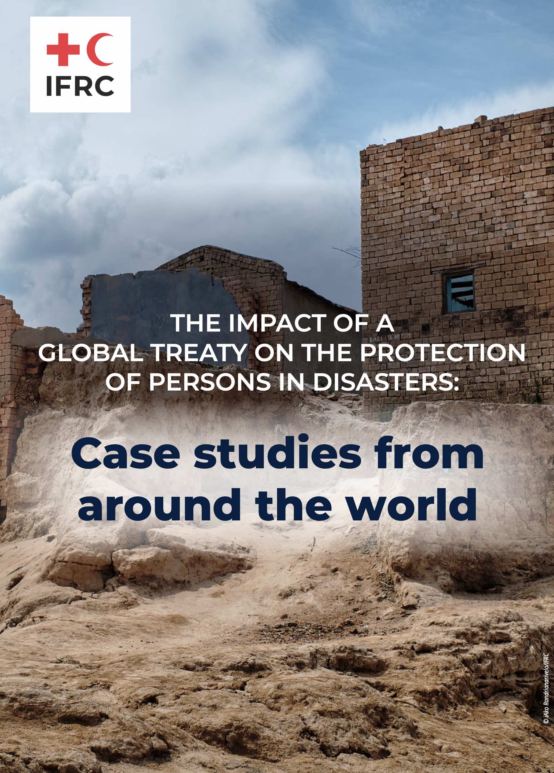 The impact of a global treaty on the protection of persons in disasters: Case studies from around the world